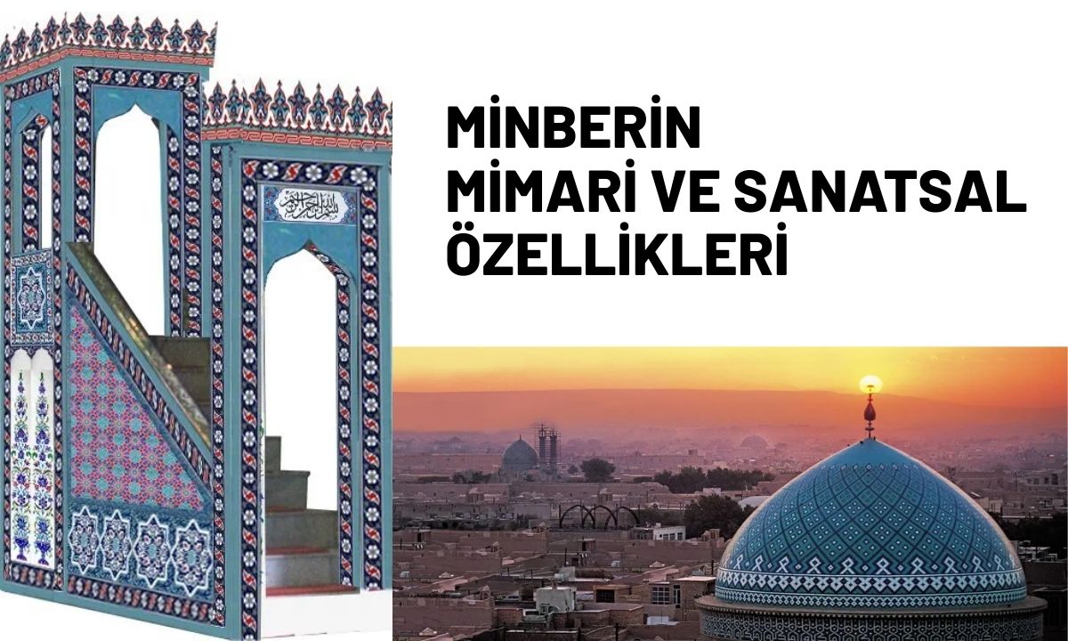 Minberin Mimari ve Sanatsal Özellikleri